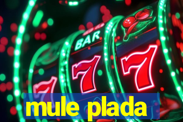 mule plada